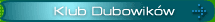 Klub Dubowik�w